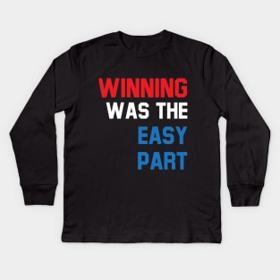 Winning was the easy part Kids Long Sleeve T-Shirt